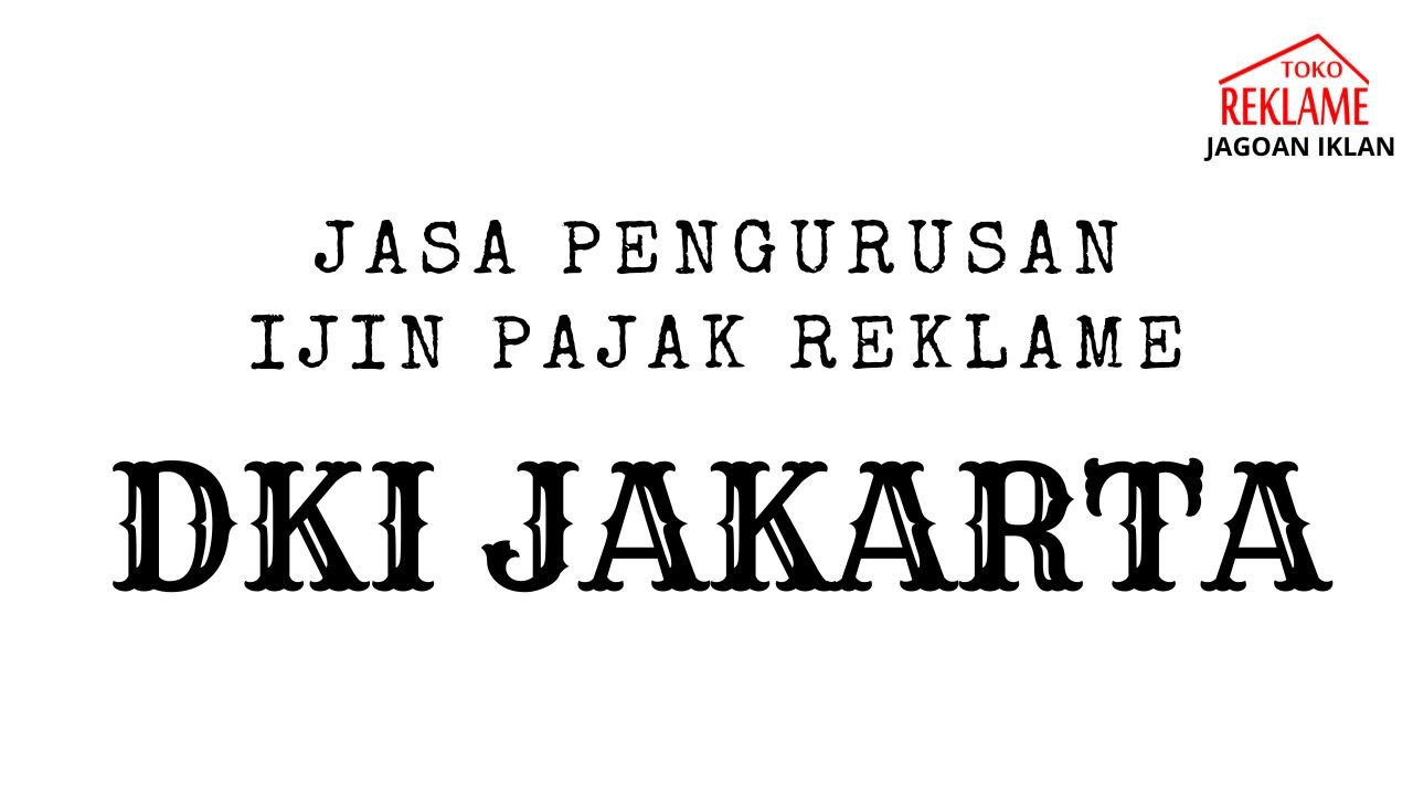 Harga Termurah Jasa Pengurusan Pajak Papan Nama Ukuran 1,2 x 1 Meter 1 Sisi & 2 Sisi di Daerah Khusus Ibu Kota Jakarta